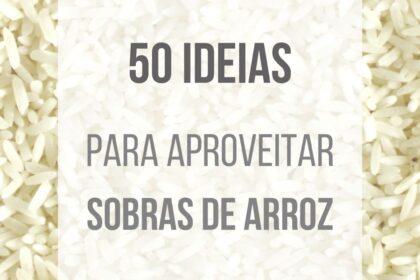 50 ideias para aproveitar sobras de arroz
